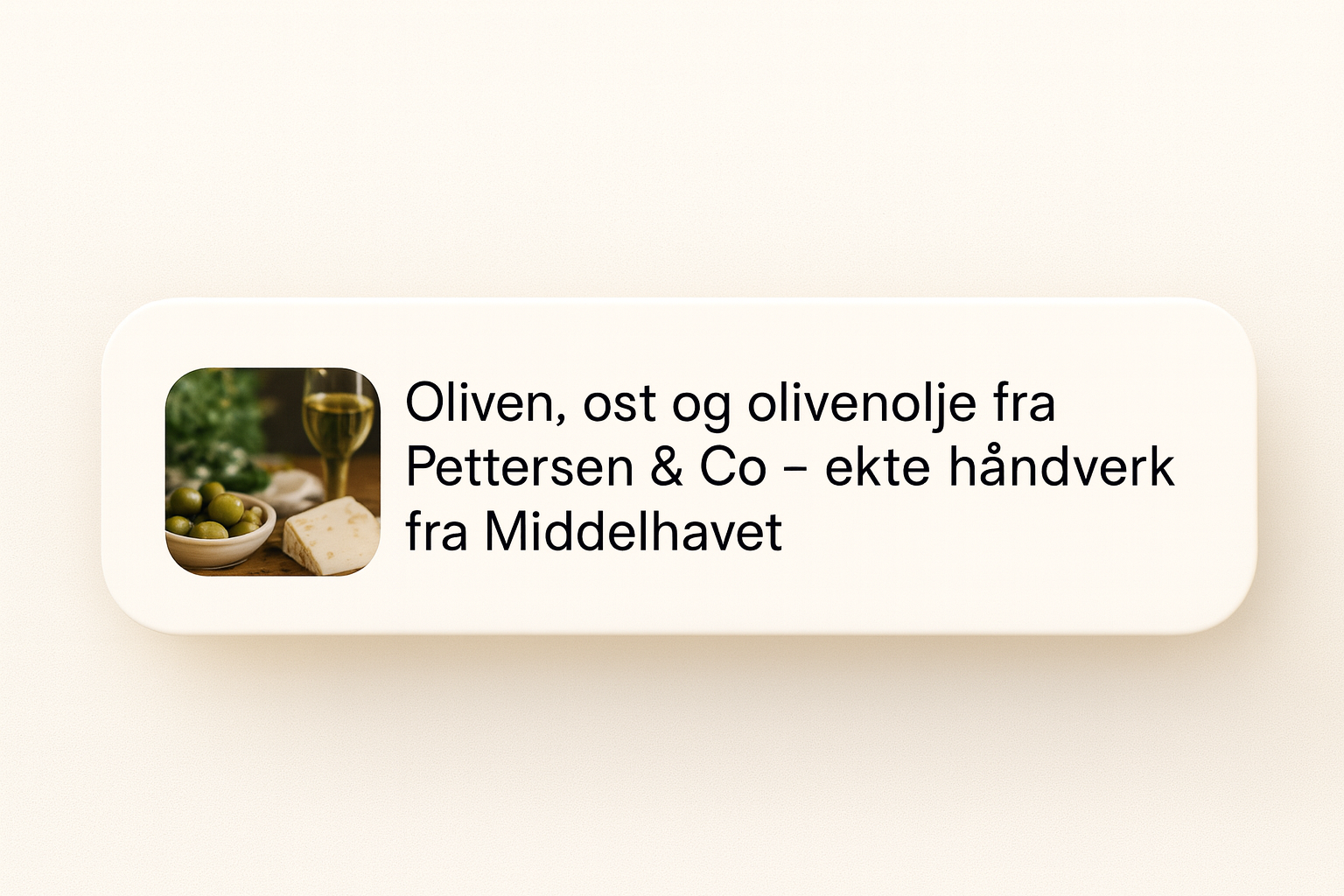 Oliven, ost og ekstra virgin olivenolje fra Pettersen & Co
